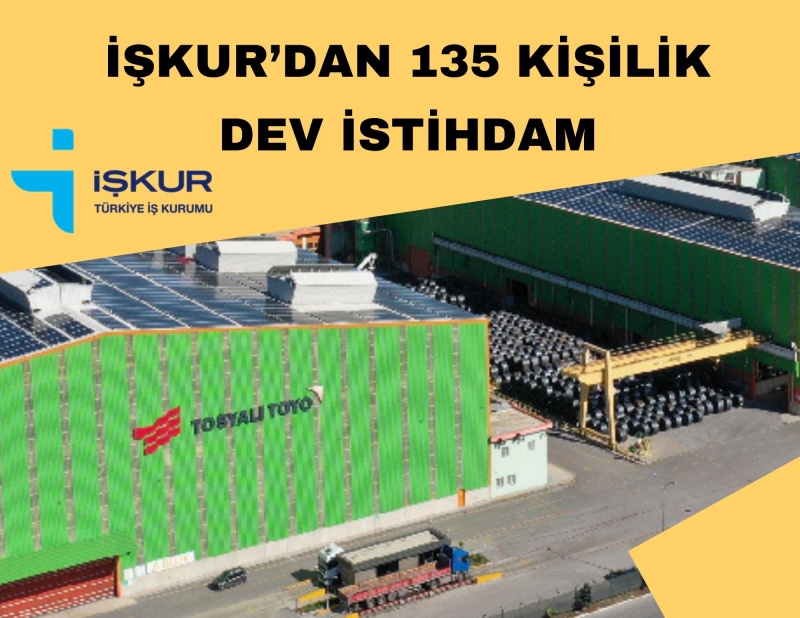 İŞKUR’DAN 135 KİŞİLİK DEV İSTİHDAM