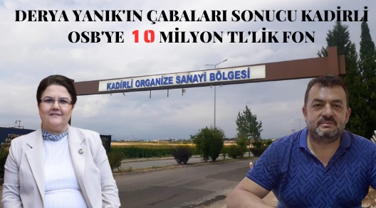 Derya Yanık'ın Çabaları Sonucu Kadirli OSB'ye 10 Milyon TL'lik Fon